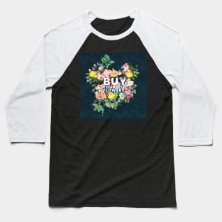 Self Love | Buy Yourself Flowers Baseball T-Shirt